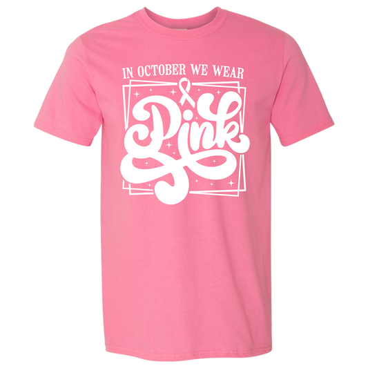 In October We Wear Pink Tee | Azalea Pink Awareness Shirt | Breast Cancer Support Graphic Tee